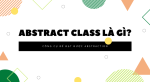 Abstract class là gì?